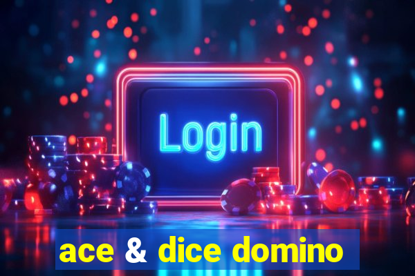 ace & dice domino